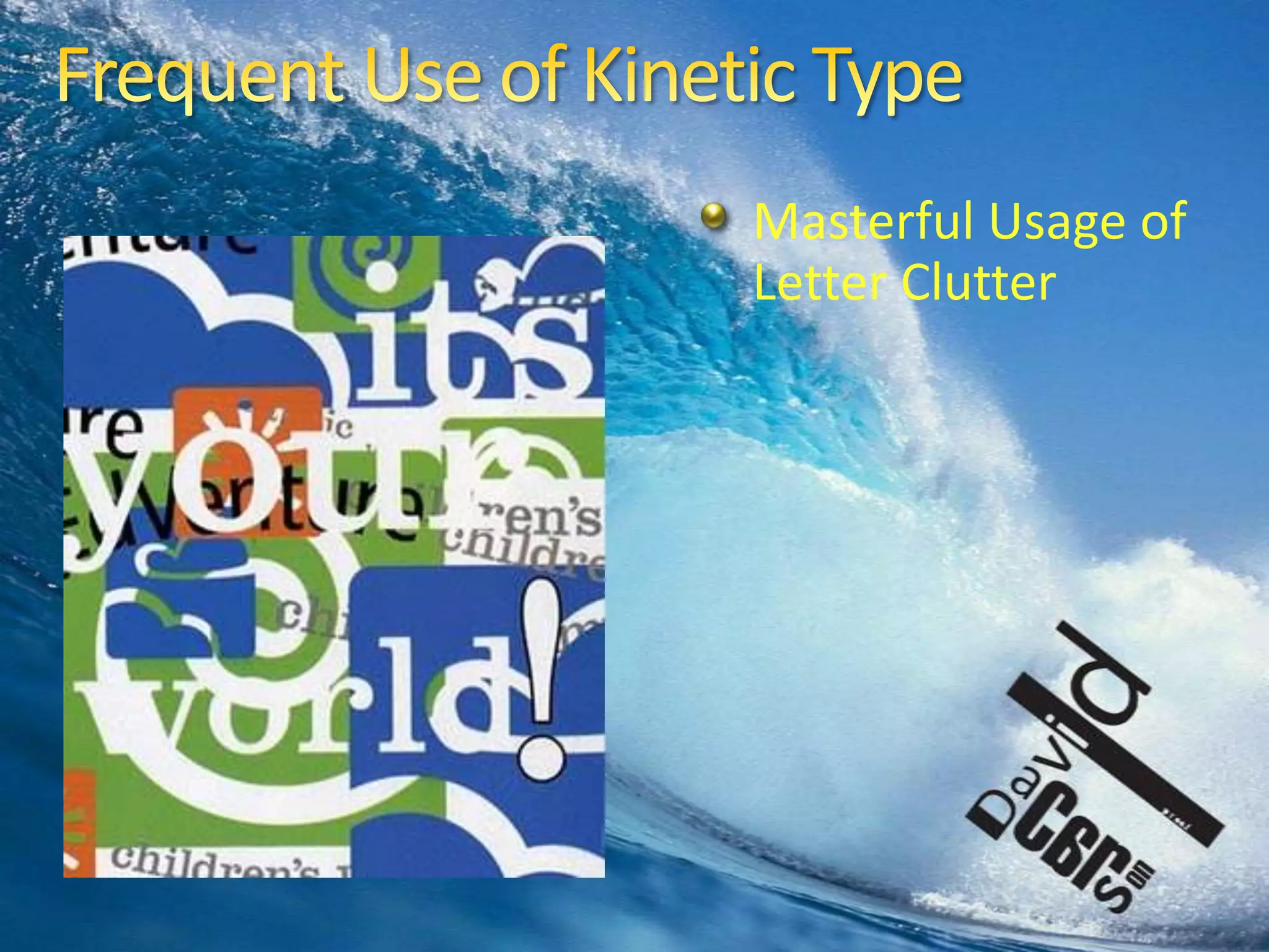 Frequent Use of Kinetic TypeMasterful Usage of Letter Clutter