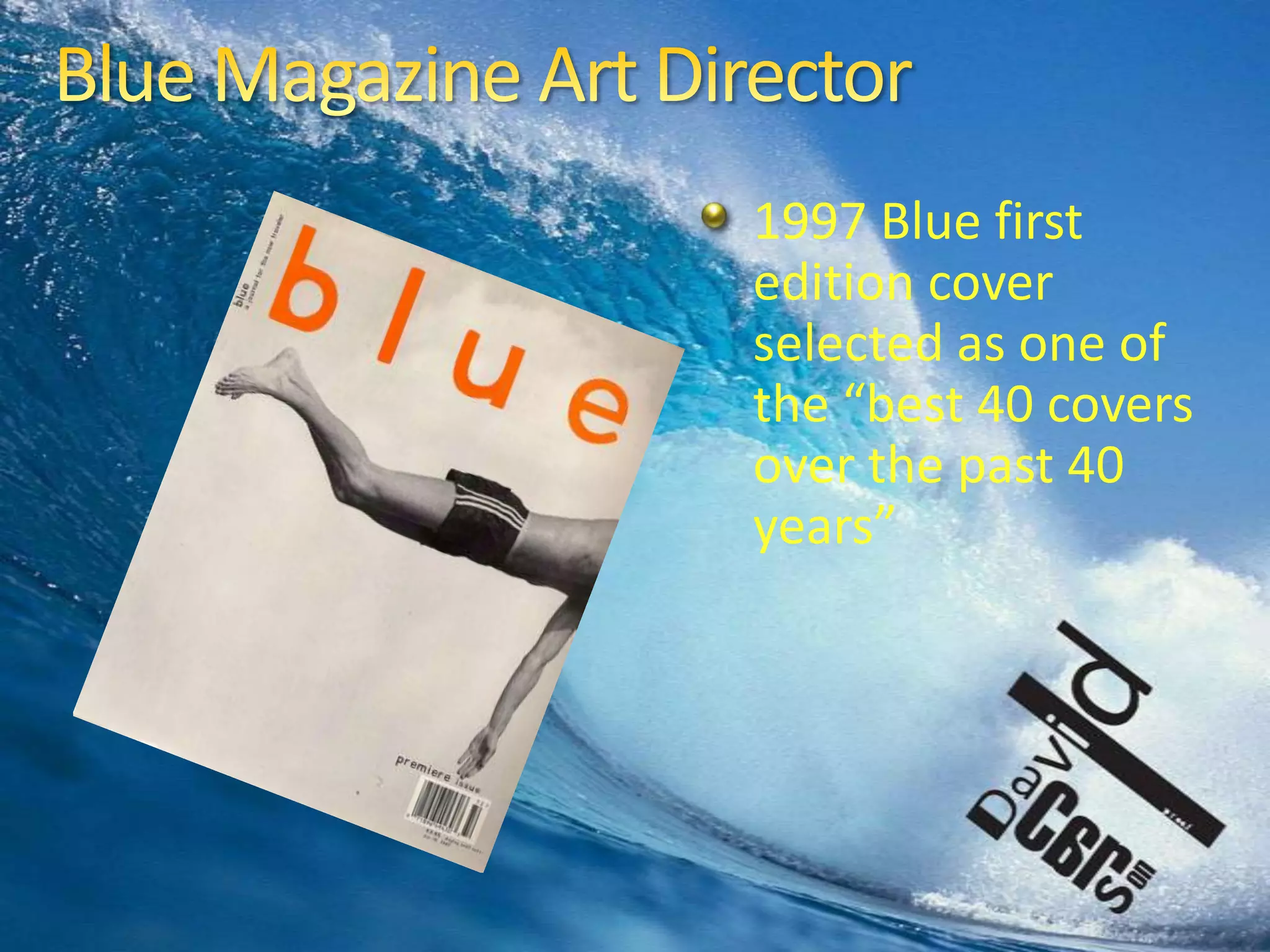 Blue Magazine Art Director1997 Blue first edition cover selected as one of the “best 40 covers over the past 40 years”