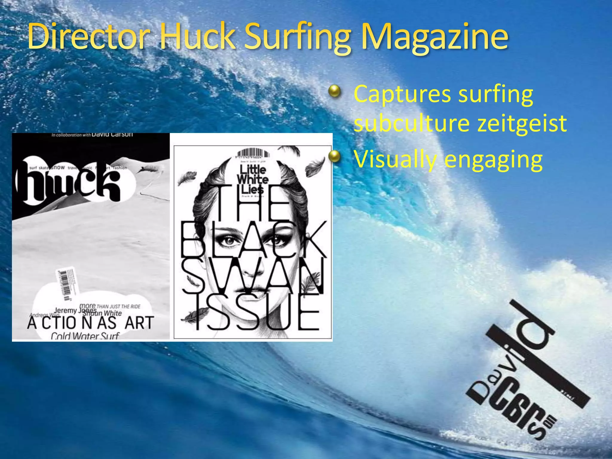 Director Huck Surfing MagazineCaptures surfing subculture zeitgeistVisually engaging