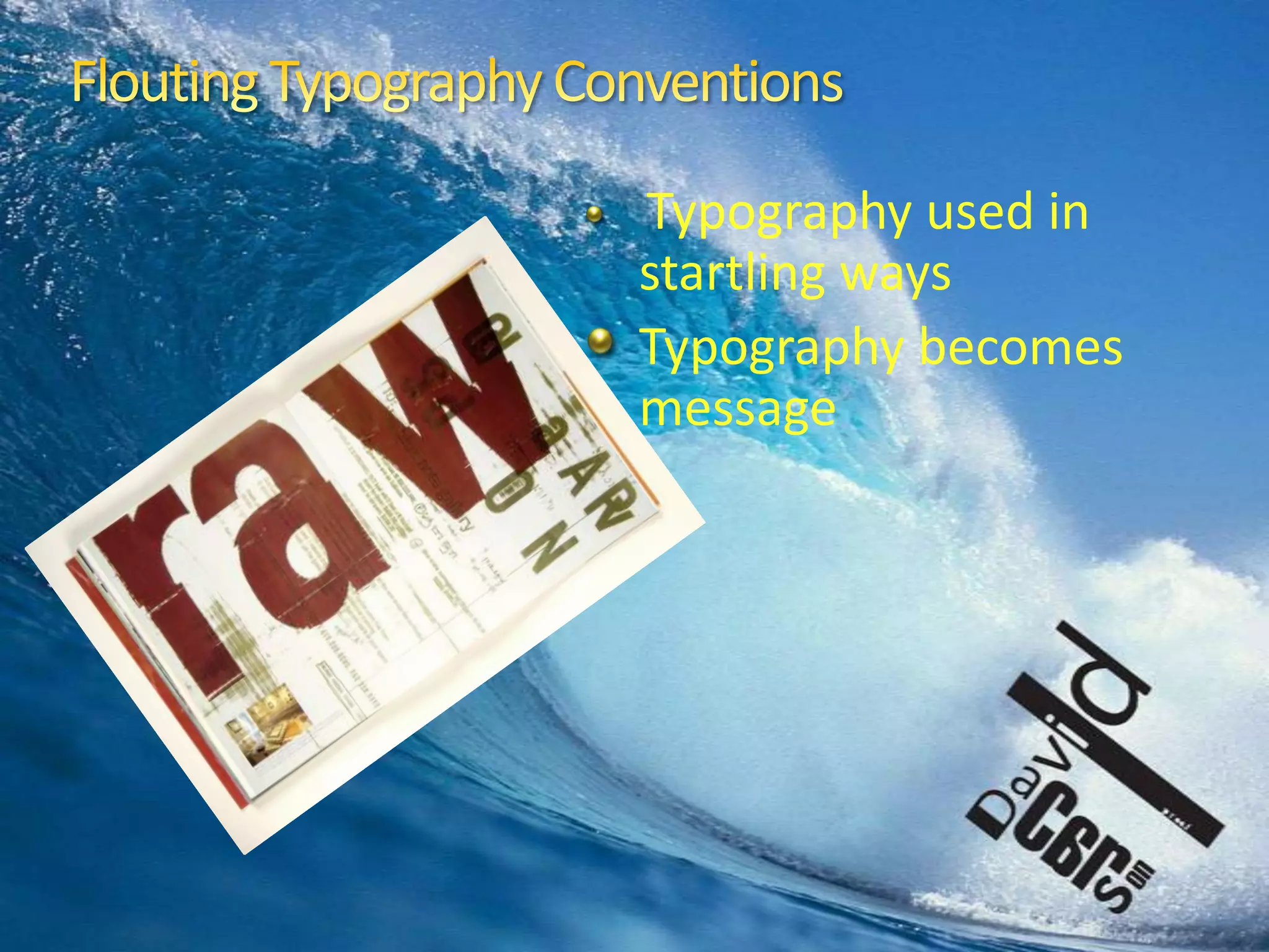 Flouting Typography ConventionsTypography used in startling waysTypography becomes message