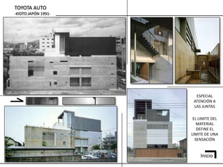 TOYOTA AUTO
-KIOTO JAPÓN 1991-




                       ESPECIAL
                      ATENCIÓN A
                      LAS JUNTAS

                      EL LIMITE DEL
                        MATERIAL
                        DEFINE EL
                     LIMITE DE UNA
                       SENSACIÓN


                         Inicio
 