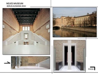 NEUES MUSEUM
-BERLIN ALEMANIA 2010-




                         Inicio
 