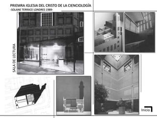 PRIEMRA IGLESIA DEL CRISTO DE LA CIENCIOLOGÍA
-SOLANE TERRACE LONDRES 1989-
 SALA DE LECTURA




                                                Inicio
 