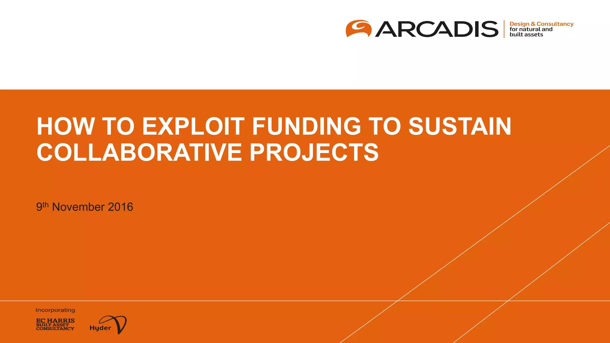 HOW TO EXPLOIT FUNDING TO SUSTAIN
COLLABORATIVE PROJECTS
9th November 2016
 