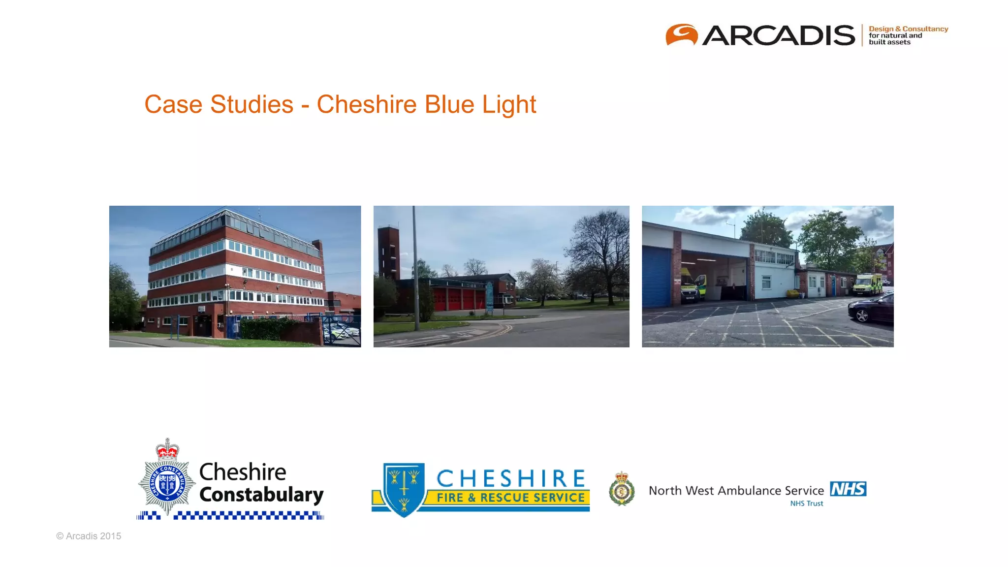 © Arcadis 2015
Case Studies - Cheshire Blue Light
 