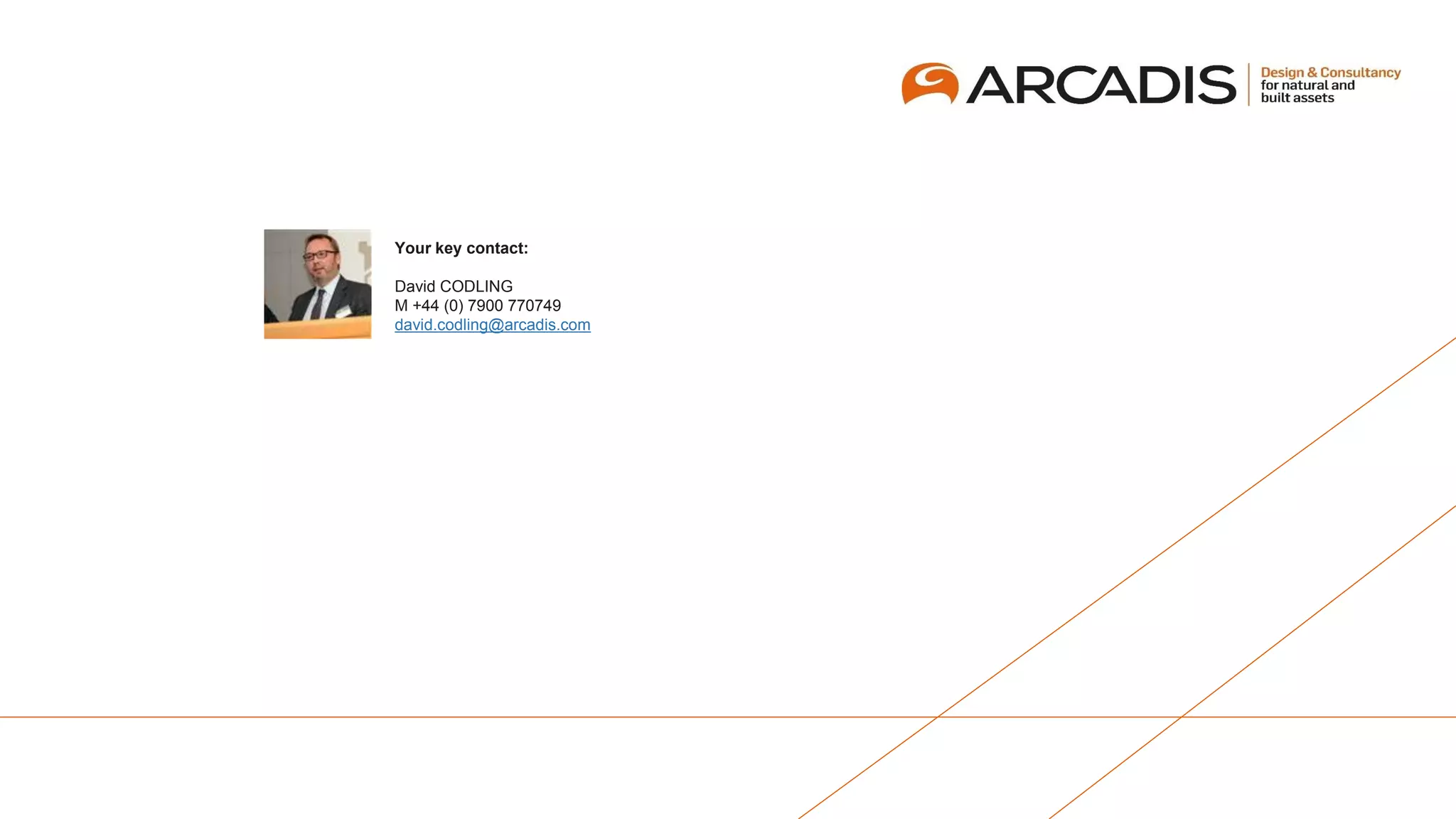 Your key contact:
David CODLING
M +44 (0) 7900 770749
david.codling@arcadis.com
 