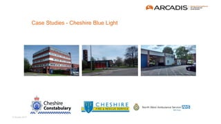 © Arcadis 2015
Case Studies - Cheshire Blue Light
 