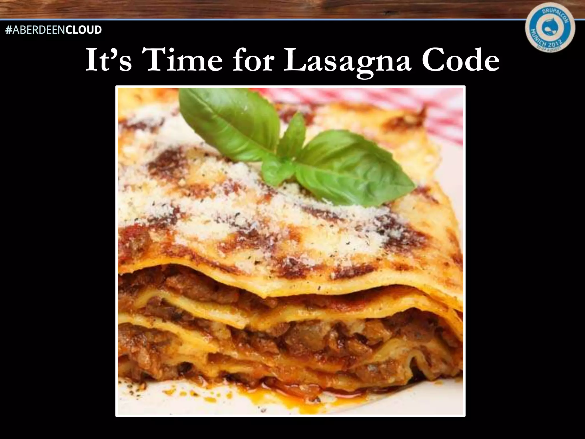 It’s Time for Lasagna Code
 