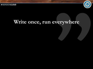 Write once, run everywhere
 