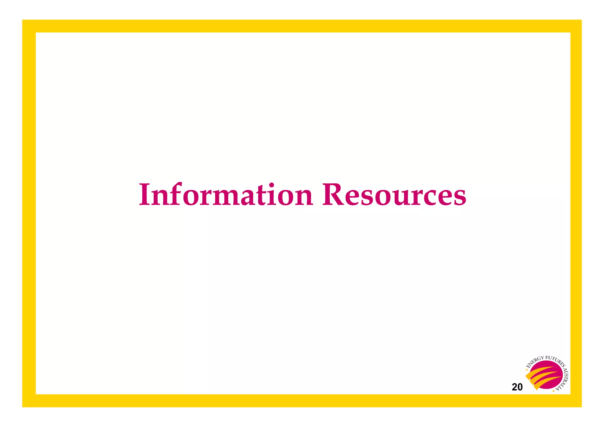 20
Information Resources
 