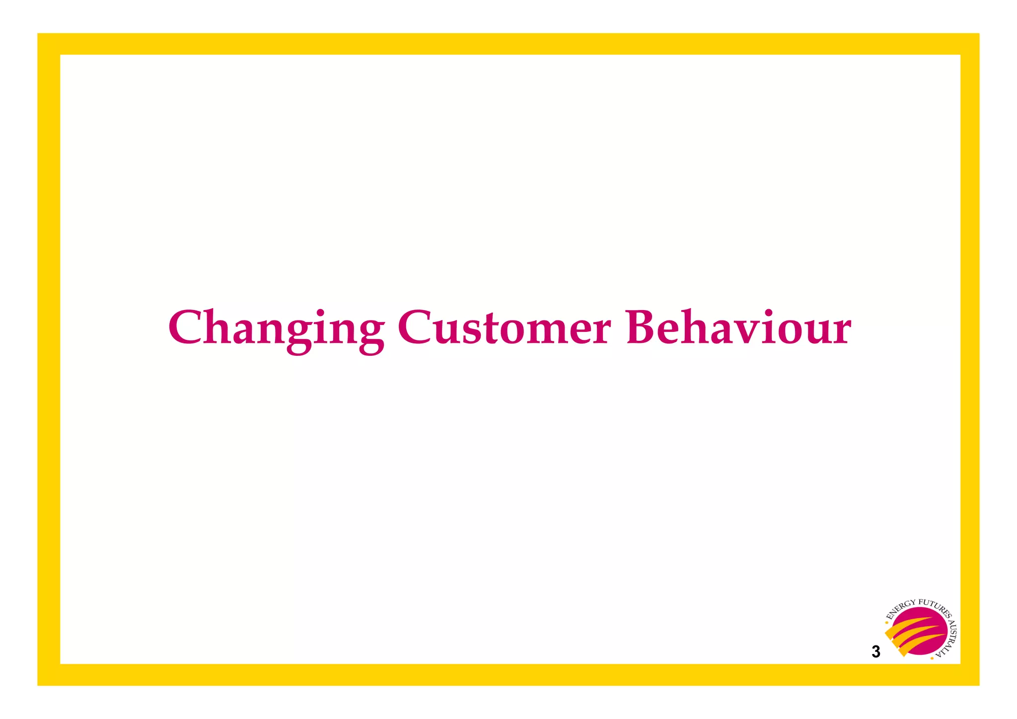 3
Changing Customer Behaviour
 