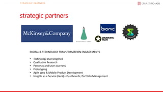 strategic partners
STRATEGIC PARTNERS
DIGITAL & TECHNOLOGY TRANSFORMATION ENGAGEMENTS
• Technology Due Diligence
• Qualita...
