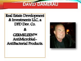 Real Estate Development
& Investments LLC, a
DFD Dev. Co.
&
GERMKLEEN™
AntiMicrobial-
AntiBacterial Products.
 