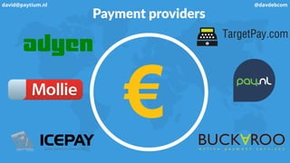 Payment providers
€
david@paytium.nl @davdebcom
 