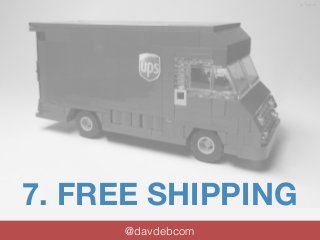 7. FREE SHIPPING 
@davdebcom 
by Taylor B. 
 