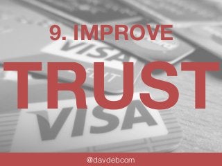 9. IMPROVE 
TRUST 
baymard.com - get@eladstica.cvodm e- abctucaolinmsights.com - vwo.com 
by Sean MacEntee 
 