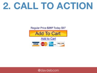 2. CALL TO ACTION 
@davdebcom 
 