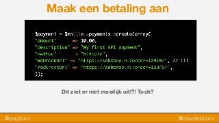 @paytium @davdebcom
Maak een betaling aan
Dit ziet er niet moeilijk uit!?! Toch?
 
