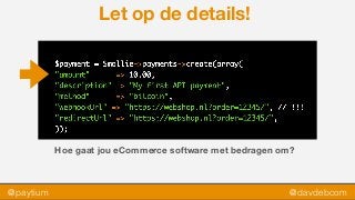 @paytium @davdebcom
Let op de details!
Hoe gaat jou eCommerce software met bedragen om?
 