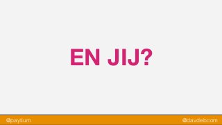 @paytium @davdebcom
EN JIJ?
 