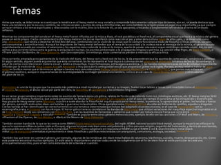 Temas
Antes que nada, se debe tomar en cuenta que la temática en el heavy metal es muy variada y comprende básicamente cualquier tipo de temas; aún así, se puede destacar que
tiene una tendencia por lo oscuro y sombrío, las críticas sociales y puntos de vista antimilitaristas, así como también la re ligión posee un papel muy importante, ya que siempre
se hacen énfasis a los temas espirituales y relacionados con la muerte, Dios (o la falta de él), ya sea apoyando, criticando o simplemente refiriéndose al tema de un modo
reflexivo.

Mientras los componentes del sonido en el heavy metal fueron influidos por la música blues, el rock psicdélico y el hard rock, el componente visual que hace a la mística del género
posee un estilo propio. Cierta corriente dentro del heavy metal en los 70s se manifestó como reacción al paz y amor de la cultura hippie de años 1960, y se desarrolló como
una contracultura que tendía a desechar el final feliz del pop, combinando con la visión de las cosas que no siempre funcionan a modo de filosofía (críticas políticas, sociales,
anticonsumistas y antimilitaristas). Aunque los seguidores del heavy metal defienden que el tema de la oscuridad y la crudeza no es el mensaj e de la música, el género ha sido
repetidamente acusado por ensalzar el satanismo y los aspectos más crudos de la vida en la música, aparte de poseer una esenc ia que contribuye con ésta visión. Así, no son
ajenos a esa corriente temas como la guerra, la aniquilación nuclear, los asuntos ambientales o la propaganda religiosa o pol ítica. La canción «War Pigs», de Black Sabbath, o
«Thank God for the Bomb», de Ozzy Osbourne, son claros ejemplos. Sin embargo, estos comentarios pierden a menudo su eficacia lírica.

Otra corriente, emanada principalmente de la tradición del blues, del heavy rock y hard rock de los 70, le da preponderancia a los asuntos de corte sexual, romántico o amoroso.
En algún sentido, alguien puede argumentar que esta corriente en los 80 representó el final lógico o culminación del glam rock o glitter rock británico de los 70. Sin embargo, a
pesar de ciertas coincidencias en materia visual y estética (maquillaje, trajes fantasiosos, extravagancia escénica...), las bandas norteamericanas de los 80 estaban mayormente
influidas por la tradición de Alice Cooper, Kissy/o Aerosmith y muy poco por la ambigüedad sexual que proponía el glitter rock inglés. Por eso, es muy relativo hablar de glam
metal en los 80 a menos que el término se aplique a bandas muy concretas como Poison, Faster Pussycat, Motley Crue o Pretty Boy Floyd, que ponían más énfasis en
el glamour escénico, aunque ni siquiera hacían de la ambigüedad de su imagen personal una bandera, como sí era el caso de David Bowie, Gary Glitter y otros adalides
del glam de los 70.



Rammstein es uno de los grupos que ha causado más polémica a nivel mundial por sus letras y su imagen, Suelen tocar tabúes y temas cont rovertidos como elsadomasoquismo,
el incesto, laviolación, el abuso sexual por parte del clero, la necrofilia, el canibalismo y los símbolos religiosos.

En un tercer grupo temático importante están los asuntos de fantasía épica y/o gótica, relatos de ficción o de colorido histó rico, mitologías exóticas, etc. El heavy metal es fértil
en este tipo de materia fantástica, que ya está presente en las letras deBlack Sabbath o Led Zeppelin, y con el paso del tiempo el panorama se ha enriquecido y diversificado.
Hay grupos de heavy metal como Manowar, cuya lírica suele abordar la filosofía del orgullo propio por el heavy metal, la potencia, la agresividad y el poder, las batallas y fuerza
del género, ejemplificando estas ideas con batallas y guerreros inclaudicables. Otros ejemplos como Rhapsody Of Fire abundan en historias de castillos, espadas y dragones.
Ciertas bandas se han identificado tan estrechamente con una temática determinada que incluso han adoptado atuendos alusivos; es el caso de Running Wild con su
escenografía pirata, o Enslaved con los vikingos. El horror gótico tiene su correlato en las bandas de black metal que utilizan variaciones del maquillaje espectral inspirados en el
de King Diamond desde sus comienzos con Mercyful Fate, y en las leyendas de fantasmas y vampiros que cunden por toda la oscura franja que corre entre Type O
Negative y Theatre Of Tragedy y más allá [cita requerida] . También es popular entre otros géneros menos oscuros, ejemplo de ello son las canciones «Of Wolf and Man», de Metallica,
«Phantom of the Opera», de Iron Maiden, o «Bark at the Moon» de Ozzy Osbourne.

También existen bandas de lo que se le conoce como BMNS (black metal nacional socialista, del inglés NSBM, national socialist black metal), aunque la mayoría se enfoca en lo
que es la supremacía Blanca (sobre todo en Europa), algunos lo toman más bien como antijudaísmo y crítica para esa religión, negación del holocasuto, y dentro de esas bandas,
algunas predican la destrucción total de la humanidad. [cita requerida] Como subgénero en respuesta al NSBM surge el RABM o red & anarchist black metal (black
metal rojo y anarquista) orientadas al pensamiento e ideas filosóficas y políticas relacionadas con anarquismo, comunismo, ecología, sociedad. [cita requerida]

También hay que tener en cuenta el género; por ejemplo, algunas de las temáticas del black metal hablan de satanismo, blasfemias, suicidio, muerte, desesperación, etc. Como
este podemos encontrar muchos ejemplos. En este caso lo importante es analizar cada uno de los subgéneros con el fin de ident ificar el estilo particular de cada uno,
principalmente sencillos, pues sirven como estandarte de la banda en cuestión.
 