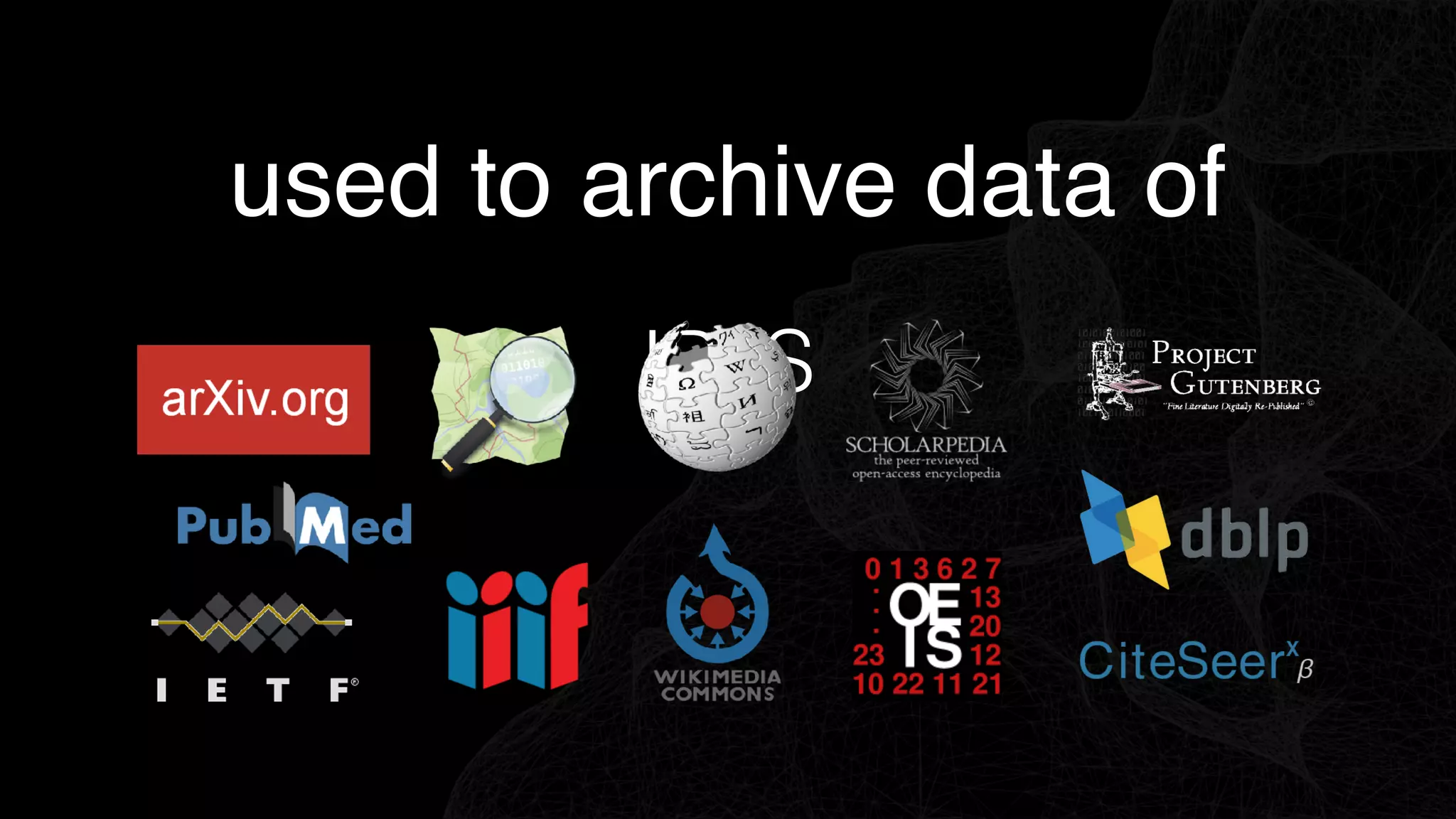IPFS
used to archive data of
 