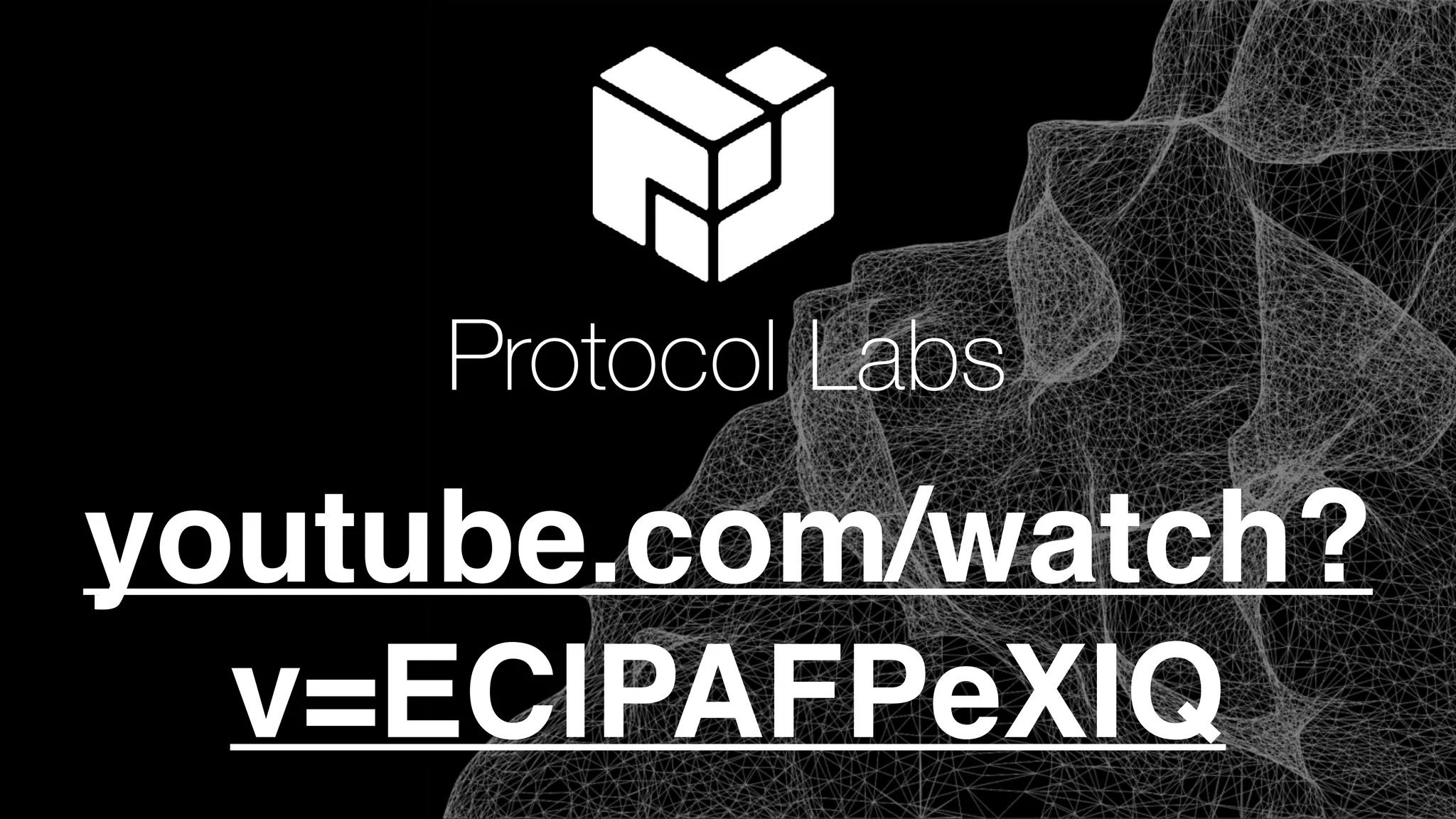 Protocol Labs
youtube.com/watch?
v=EClPAFPeXIQ
 