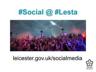 #Social @ #Lesta
leicester.gov.uk/socialmedia
 