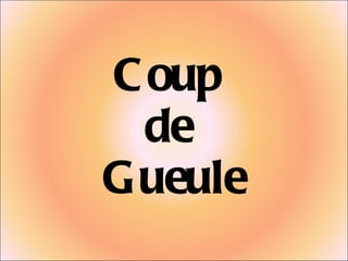 Coup  de  Gueule 