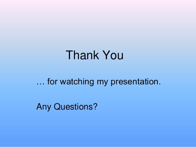 Thank You For Watching My Presentation Any Questions Savvy