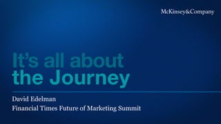 David Edelman
Financial Times Future of Marketing Summit
 