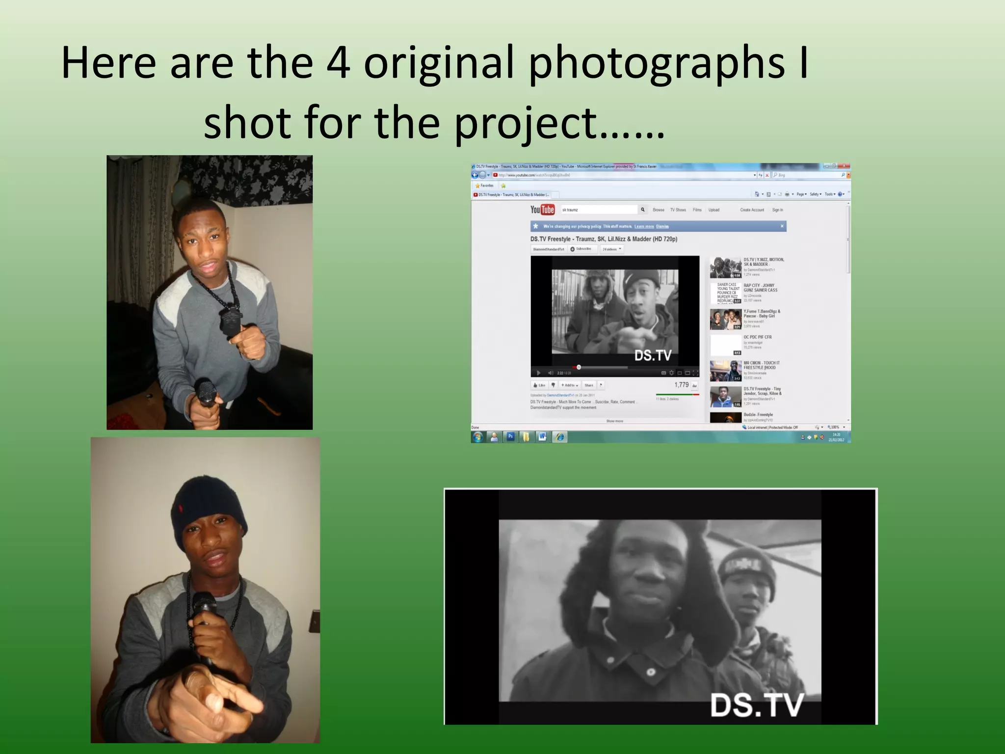 Here are the 4 original photographs I
       shot for the project……
 