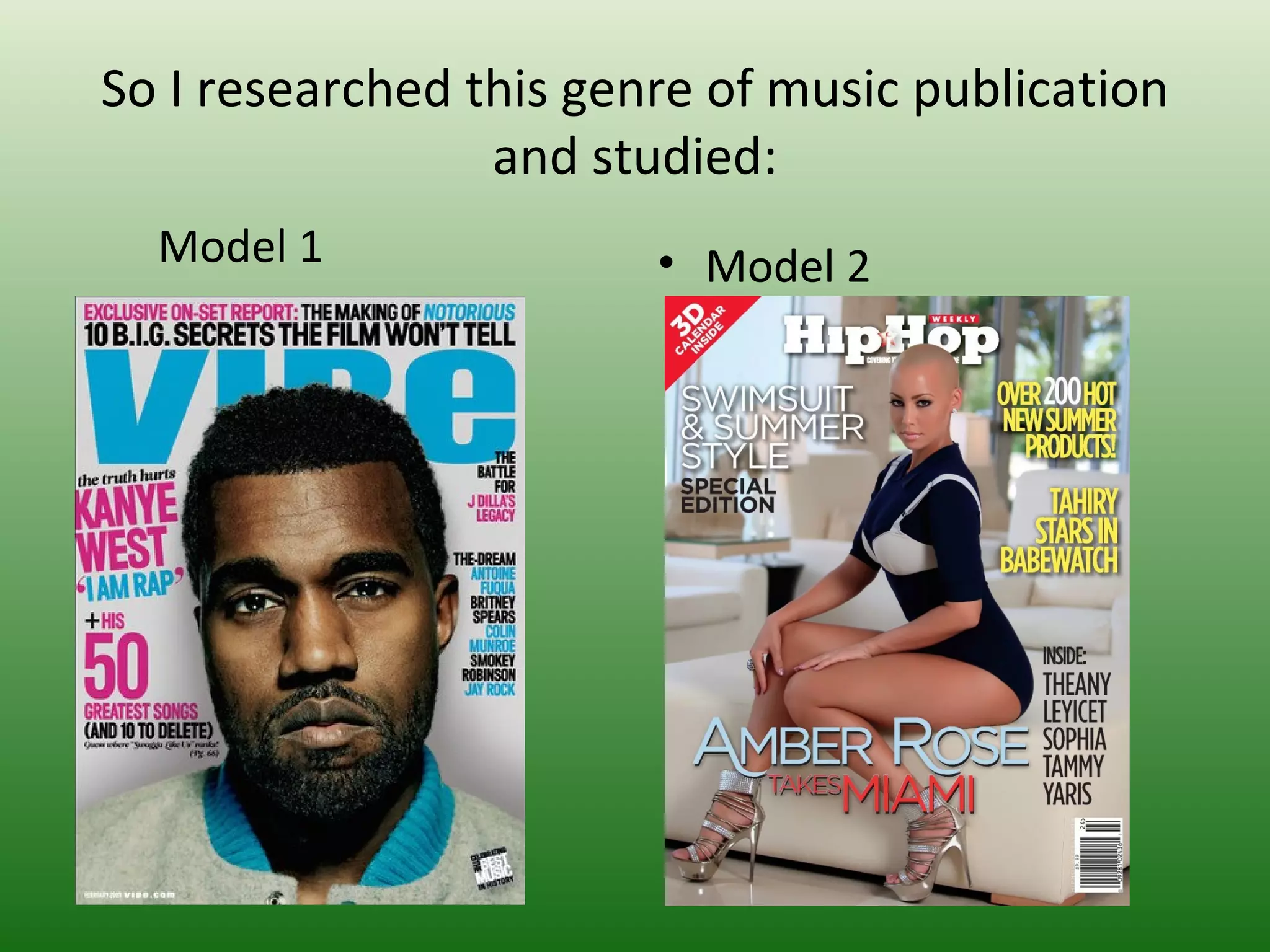 So I researched this genre of music publication
                 and studied:
  Model 1               • Model 2
 