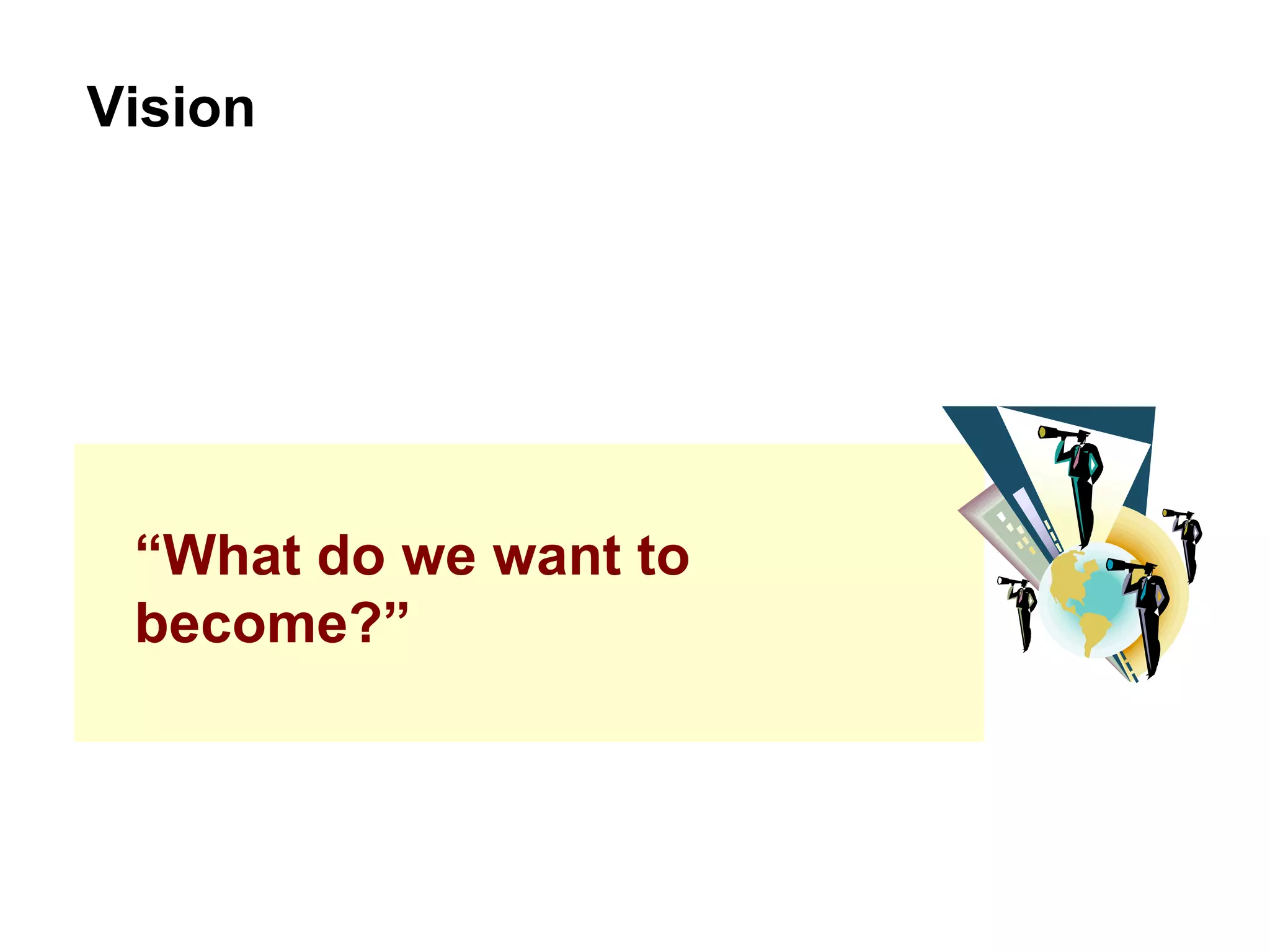 “ What do we want to become?” Vision 