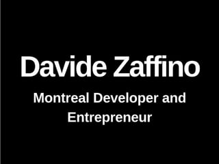Davide Zaffino - Montreal Developer and Entrepreneur