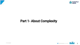 3
#CD22
Part 1- About Complexity
27.05.2022
 