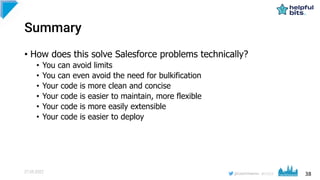 38
#CD22
Summary
• How does this solve Salesforce problems technically?
• You can avoid limits
• You can even avoid the ne...
