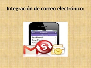 Integración de correo electrónico:
 