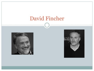 David Fincher
 