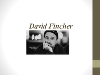 David Fincher
 