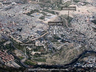 Jerusalem aerial from southwest close-up Jerusalem aerial from southwest close-up Kidron Valley Hinnom Valley Central Valley 