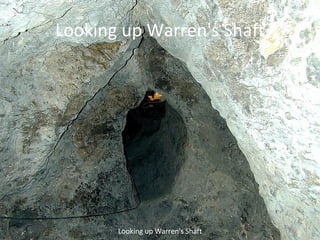 Looking up Warren's Shaft Looking up Warren's Shaft 