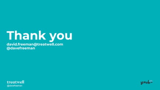 @davefreeman@davefreeman
Thank youdavid.freeman@treatwell.com
@davefreeman
 