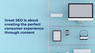 @davefreeman@davefreeman
Great SEO is about
creating the perfect
consumer experience
through content
 