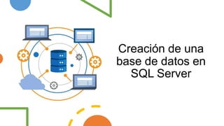 Creación de una
base de datos en
SQL Server
 