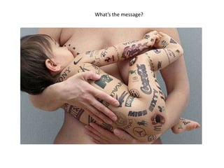 What’s the message?
 