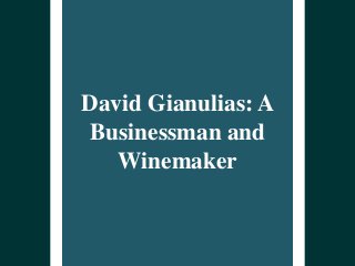 David Gianulias: A
Businessman and
Winemaker
 
