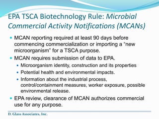 EPA TSCA Biotechnology Rule: Microbial
Commercial Activity Notifications (MCANs)
 MCAN reporting required at least 90 day...