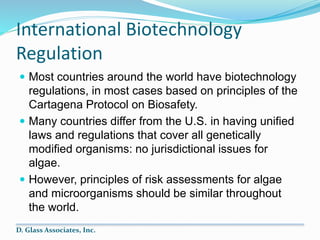 International Biotechnology
Regulation
 Most countries around the world have biotechnology
regulations, in most cases bas...