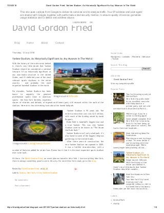 7/25/2018 David Gordon Fried: Yankee Stadium, As Historically Significant As Any Museum In The World
https://davidgordonfried.blogspot.com/2018/07/yankee-stadium-as-historically.html 1/6
David Gordon Fried
Blog Home About Contact
Thursday, 12 July 2018
Posted by David Gordon Fried  at 04:34
Labels: history, New York, trivia, Yankees Stadium
Yankee Stadium, As Historically Significant As Any Museum In The World
With the history of the entire area behind
it, there’s very little doubt that Yankee
Stadium should be considered a national
treasure. It’s as historically significant as
any man-made structure in the United
States, and it’s definitely one of the most
relevant sports stadiums in the entire
country – and probably the most
important baseball stadium in the world.
For decades, Yankee Stadium has been
home to arguably the greatest
professional sports team in American
sports – the New York Yankees. Countless
stories of victories and defeats, of legends and heroes past, still resound within the walls of the
stadium. Here are a few interesting facts about the famed ballpark. 
  ·Yankee Stadium is 95 years old. The
entire construction cost was $2.4 million,
with much of the funding raised by Jacob
Ruppert. 
 ·Babe Ruth is baseball’s biggest star and
a true Yankee. This was why Yankee
Stadium used to be known as “The House
the Ruth Built.”
 ·Yankee Stadium isn’t only a ballpark, it’s
also home to some of the biggest religious
gatherings in the United States. 
  ·After three years of construction, the
new Yankee Stadium was opened in 2009.
It was a faithful reconstruction, with a
number of features added for newer fans. Rumor has it that it is the most expensive sports stadium
ever to be built.
Hi there. I’m David Gordon Fried, an event planner based in New York. I love everything New York;
there is always something good to see in this city. For more New York reads, go to this blog.
Image source: Mlb.com
Image source: Loving-newyork.com
No comments:
Post a Comment
Wordpress | Linkedin | Pinterest | Behance
| Twitter
Social Links
Search
Search This Blog
David Gordon Fried 
View my complete profile
About Me
Tips for throwing a party at
Central Park
New York City parks make
for an excellent venue for
a birthday bash or a
private party, and not a lot
are more iconic than Central Park it...
Where to go if you’re a
writer in the Big Apple
Some people complain that
New York City is too noisy,
that it’s far from being an
ideal place for writers. The
fact is there are hundreds...
More Interesting Ideas For
Fundraisers
Planning an event is always
a treat. It’s even better if
you’re working with like-
minded people. While
some people take planning all too...
Yankee Stadium, As
Historically Significant As
Any Museum In The World
Image source: Mlb.com
With the history of the
entire area behind it,
there’s very little doubt that Yankee
Stadium should be conside...
Must-See Museums In New
York City
Your New York City travel
itinerary won’t be
complete without a visit to
its famed line of museums.
Hereunder are the must-visit ones for...
Popular Posts
Central Park
charity
Labels
More Create Blog Sign In
This site uses cookies from Google to deliver its services and to analyse traffic. Your IP address and user agent
are shared with Google, together with performance and security metrics, to ensure quality of service, generate
usage statistics and to detect and address abuse.
LEARN MORE OK
 